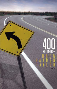 Title: 400 Kilometres, Author: Drew Hayden Taylor