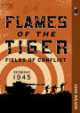 Flames of the Tiger: Fields of Conflict - Germany, 1945