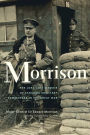 Morrison: The Long-Lost Memoir of Canada's Artillery Commander in the Great War