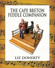 Title: The Cape Breton Fiddle Companion, Author: Liz Doherty