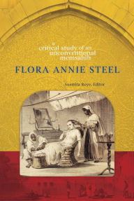 Title: Flora Annie Steel: A Critical Study of an Unconventional Memsahib, Author: Susmita Roye