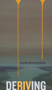 Title: Deriving, Author: Jennifer Bowering Delisle