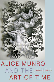 Title: Alice Munro and the Art of Time, Author: Laura K. Davis