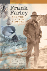 Title: Frank Farley and the Birds of Alberta, Author: Glen Hvenegaard
