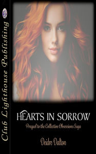 Title: Hearts In Sorrow: Prequel to the Collective Obsessions Saga, Author: Deidre Dalton