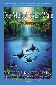 Title: Die Melodie der Wale: Schulausgabe, Author: Cheryl Kaye Tardif