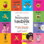 The Preschooler's Handbook: ABC's, Numbers, Colors, Shapes, Matching, School, Manners, Potty and Jobs (Bilingual: English-Arabic)