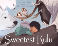 Title: Sweetest Kulu, Author: Celina Kalluk