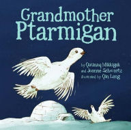 Title: Grandmother Ptarmigan, Author: Qaunaq Mikkigak