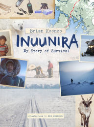 Title: Inuunira: My Story of Survival, Author: Brian Koonoo