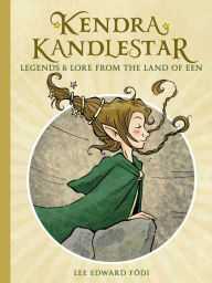 Title: Kendra Kandlestar: Legends & Lore from the Land of Een, Author: Lee Edward Födi