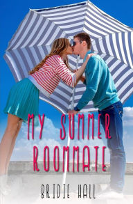 Title: My Summer Roommate, Author: Bridie Hall