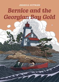 Title: Bernice and the Georgian Bay Gold, Author: Jessica Outram