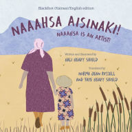Title: Naaahsa Aisinaki! / Naaahsa is an Artist!, Author: Hali Heavy Shield