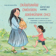Title: okawisimaw omekiwin askihkanihk ohci/Auntie's Rez Surprise, Author: Heather O'Watch