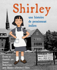 Title: Shirley: une histoire de pensionnat indien, Author: Joanne Robertson