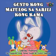 Title: Gusto Kong Matulog Sa Sarili Kong Kama: I Love to Sleep in My Own Bed (Tagalog Edition), Author: Shelley Admont