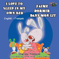 Title: I Love to Sleep in My Own Bed J'aime dormir dans mon lit: English French Bilingual Edition, Author: Shelley Admont
