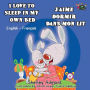 I Love to Sleep in My Own Bed J'aime dormir dans mon lit: English French Bilingual Edition