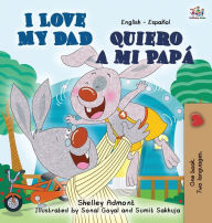 Title: I Love My Dad -Quiero a mi Papï¿½: English Spanish Bilingual Edition, Author: Shelley Admont