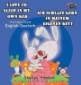 I Love to Sleep in My Own Bed - Ich Schlafe Gern in Meinem Eigenen Bett: English German Bilingual Edition