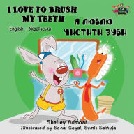 Title: I Love to Brush My Teeth: English Ukrainian Bilingual Edition, Author: Shelley Admont
