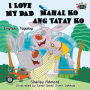 I Love My Dad Mahal Ko ang Tatay Ko: English Tagalog Bilingual Edition