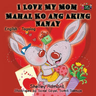 Title: I Love My Mom: English Tagalog Bilingual Edition, Author: Shelley Admont