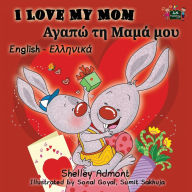 Title: I Love My Mom: English Greek Bilingual Edition, Author: Shelley Admont