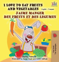Title: I Love to Eat Fruits and Vegetables J'aime manger des fruits et des legumes: English French Bilingual Book, Author: Shelley Admont