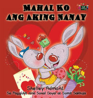 Title: Mahal Ko ang Aking Nanay: I Love My Mom (Tagalog Edition), Author: Shelley Admont