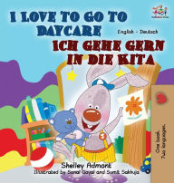 Title: I Love to Go to Daycare Ich gehe gern in die Kita: English German Bilingual Edition, Author: Shelley Admont