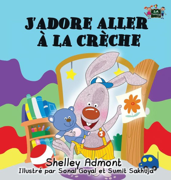 J'adore aller ï¿½ la crï¿½che: I Love to Go to Daycare (French Edition)
