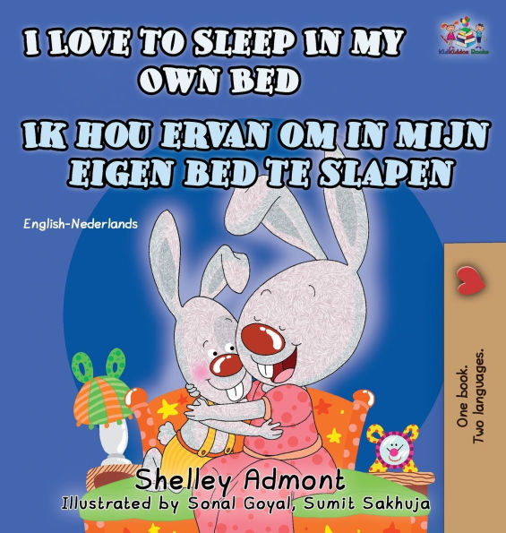 I Love to Sleep in My Own Bed Ik hou ervan om in mijn eigen bed te slapen: English Dutch Bilingual Edition