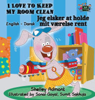 Title: I Love to Keep My Room Clean: English Danish Bilingual Edition, Author: Shelley Admont
