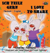 Title: Ich teile gern I Love to Share: German English Bilingual Edition, Author: Shelley Admont