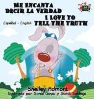 Title: Me Encanta Decir la Verdad I Love to Tell the Truth: Spanish English Bilingual Edition, Author: Shelley Admont