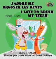 Title: J'adore me brosser les dents I Love to Brush My Teeth: French English Bilingual Edition, Author: Shelley Admont