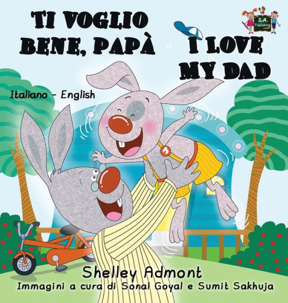 Ti voglio bene, papï¿½ I Love My Dad: Italian English Bilingual Book
