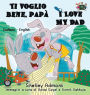 Ti voglio bene, papï¿½ I Love My Dad: Italian English Bilingual Book
