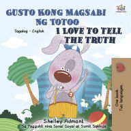 Title: Gusto Kong Magsabi Ng Totoo I Love to Tell the Truth, Author: Shelley Admont