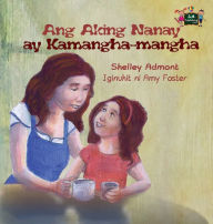 Title: Ang Aking Nanay ay Kamangha-mangha: My Mom is Awesome (Tagalog Edition), Author: Shelley Admont