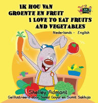 Title: Ik hou van groente en fruit I Love to Eat Fruits and Vegetables: Dutch English Bilingual Edition, Author: Shelley Admont