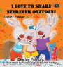 I Love to Share Szeretek osztozni: English Hungarian Bilingual Edition