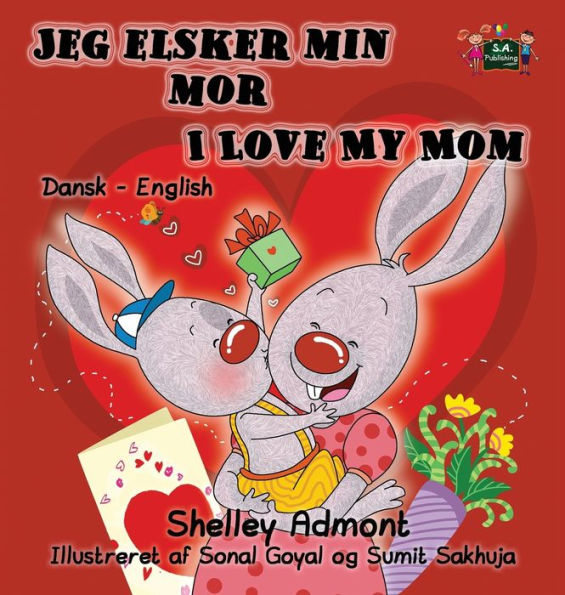 Jeg elsker min mor I Love My Mom: Danish English Bilingual Edition