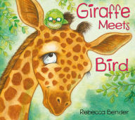 Title: Giraffe Meets Bird, Author: Rebecca Bender