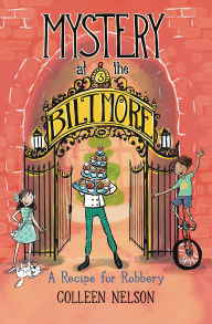 Title: Mystery at The Biltmore #3: A Recipe for Robbery, Author: Colleen Nelson