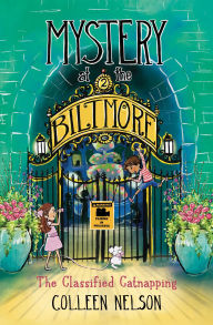 Title: Mystery at The Biltmore #2: The Classified Catnapping, Author: Colleen Nelson