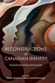 Title: Reconstructions of Canadian Identity: Towards Diversity and Inclusion, Author: Vander Tavares