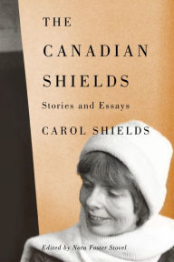 Title: The Canadian Shields: Stories and Essays, Author: Carol Shields